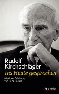 Vorderes Coverbild Rudolf Kirchschläger. Ins Heute gesprochen