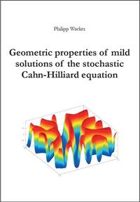 Vorderes Coverbild Geometric properties of mild solutions of the stochastic Cahn-Hilliard equation