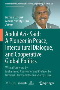 Vorderes Coverbild Abdul Aziz Said: A Pioneer in Peace, Intercultural Dialogue, and Cooperative Global Politics
