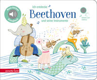 Vorderes Coverbild Ich entdecke Beethoven und seine Instrumente- Pappbilderbuch mit Sound in hochwertiger Qualität (Mein kleines Klangbuch)