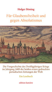 Vorderes Coverbild Für Glaubensfreiheit und gegen Absolutismus. Die Vorgeschichte des Dreißigjährigen Kriegs im Jahrgang 1609 der beiden ersten gedruckten periodischen Zeitungen der Welt. Ein Lesebuch