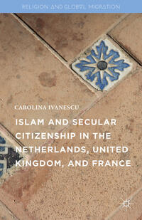 Vorderes Coverbild Islam and Secular Citizenship in the Netherlands, United Kingdom, and France