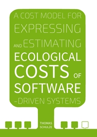 Vorderes Coverbild A Cost Model for Expressing and Estimating Ecological Costs of Software-Driven Systems