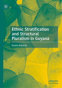 Vorderes Coverbild Ethnic Stratification and Structural Pluralism in Guyana