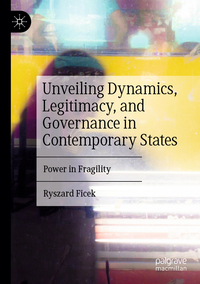 Vorderes Coverbild Unveiling Dynamics, Legitimacy, and Governance in Contemporary States