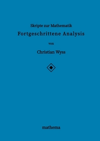 Vorderes Coverbild Skripte zur Mathematik - Fortgeschrittene Analysis