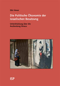Vorderes Coverbild Die Politische Ökonomie der israelischen Besatzung