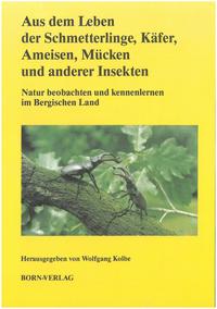 Vorderes Coverbild Natur beobachten und kennenlernen im Bergischen Land / Aus dem Leben der Schmetterlinge, Käfer, Ameisen, Mücken und anderer Insekten