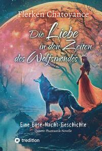 Vorderes Coverbild Die Liebe in den Zeiten des Wolfsmondes