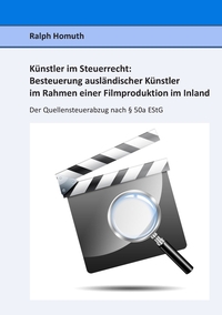 Vorderes Coverbild Künstler im Steuerrecht: Besteuerung ausländischer Künstler im Rahmen einer Filmproduktion im Inland