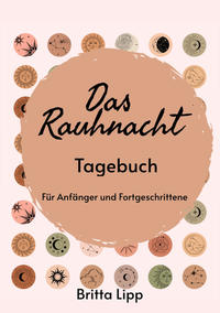 Vorderes Coverbild Das Rauhnacht Tagebuch - ein Spiritueller Begleiter durch die magischen Nächte.