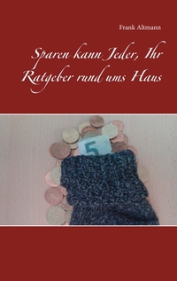 Vorderes Coverbild Sparen kann Jeder, Ihr Ratgeber rund ums Haus