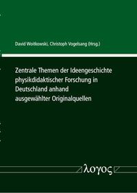 Vorderes Coverbild Zentrale Themen der Ideengeschichte physikdidaktischer Forschung in Deutschland anhand ausgewählter Originalquellen