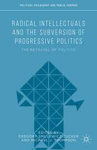 Vorderes Coverbild Radical Intellectuals and the Subversion of Progressive Politics