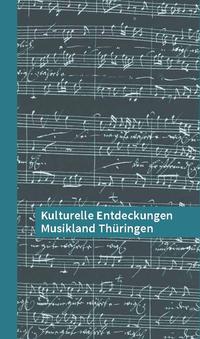 Vorderes Coverbild Kulturelle Entdeckungen Musikland Thüringen