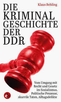 Vorderes Coverbild Die Kriminalgeschichte der DDR