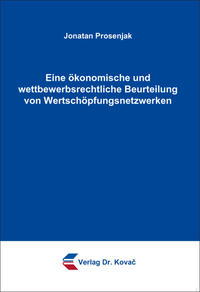 Vorderes Coverbild Eine ökonomische und wettbewerbsrechtliche Beurteilung von Wertschöpfungsnetzwerken