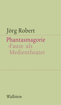 Vorderes Coverbild Phantasmagorie. Faust als Medientheater