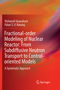 Vorderes Coverbild Fractional-order Modeling of Nuclear Reactor: From Subdiffusive Neutron Transport to Control-oriented Models