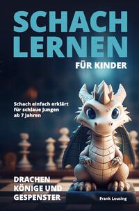 Vorderes Coverbild Drachen, Könige und Gespenster - Schach für Kinder / Schach lernen für Kinder - Drachen, Könige und Gespenster