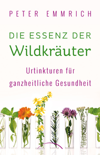 Vorderes Coverbild Die Essenz der Wildkräuter