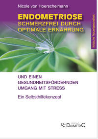 Vorderes Coverbild Endometriose: Schmerzfrei durch optimale Ernährung und einen gesundheitsfördernden Umgang mit Stress
