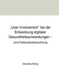 Vorderes Coverbild „User Involvement“ bei der Entwicklung digitaler Gesundheitsanwendungen – eine Fallstudienbetrachtung