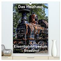 Vorderes Coverbild Das Heizhaus: Eisenbahnmuseum Strasshof (hochwertiger Premium Wandkalender 2025 DIN A2 hoch), Kunstdruck in Hochglanz