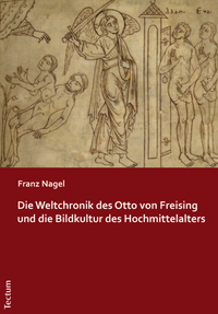 Vorderes Coverbild Die Weltchronik des Otto von Freising und die Bildkultur des Hochmittelalters