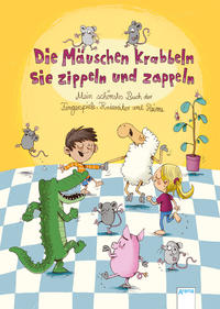 Vorderes Coverbild Die Mäuschen krabbeln, sie zippeln und zappeln. Mein schönstes Buch der Fingerspiele, Kniereiter und Reime