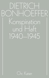 Vorderes Coverbild Dietrich Bonhoeffer Werke (DBW) / Konspiration und Haft 1940-1945