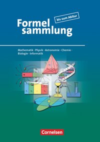 Vorderes Coverbild Formelsammlung bis zum Abitur - Mathematik - Physik - Astronomie - Chemie - Biologie - Informatik