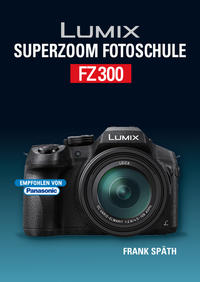 Vorderes Coverbild Lumix Superzoom Fotoschule  FZ300
