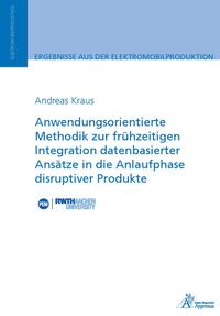 Vorderes Coverbild Anwendungsorientierte Methodik zur frühzeitigen Integration datenbasierter Ansätze in die Anlaufphase disruptiver Produkte