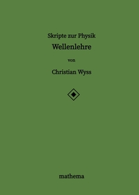 Vorderes Coverbild Skripte zur Physik - Wellenlehre