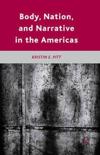 Vorderes Coverbild Body, Nation, and Narrative in the Americas