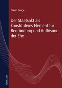 Vorderes Coverbild Der Staatsakt als konstitutives Element für Begründung und Auflösung der Ehe