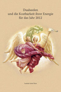 Vorderes Coverbild Dualseelen und die Kostbarkeit ihrer Energie für das Jahr 2012 ... und darüber hinaus