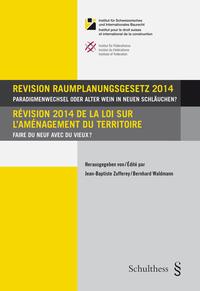 Vorderes Coverbild Revision Raumplanungsgesetz 2014 / Révision 2014 de la loi sur l'aménagement du territoire