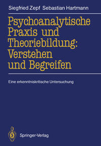 Vorderes Coverbild Psychoanalytische Praxis und Theoriebildung: Verstehen und Begreifen