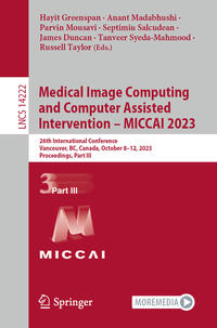 Vorderes Coverbild Medical Image Computing and Computer Assisted Intervention – MICCAI 2023