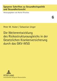 Vorderes Coverbild Die Weiterentwicklung des Risikostrukturausgleichs in der Gesetzlichen Krankenversicherung durch das GKV-WSG