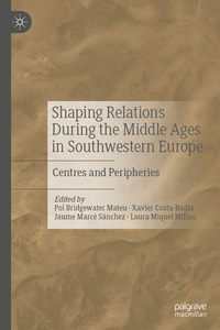 Vorderes Coverbild Shaping Relations During the Middle Ages in Southwestern Europe