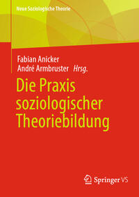 Vorderes Coverbild Die Praxis soziologischer Theoriebildung