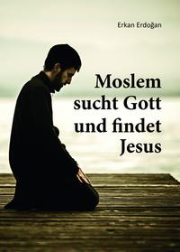 Vorderes Coverbild Moslem sucht Gott und findet Jesus