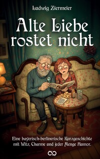 Vorderes Coverbild Alte Liebe rostet nicht