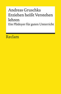 Vorderes Coverbild Erziehen heißt Verstehen lehren. Ein Plädoyer für guten Unterricht