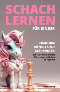 Vorderes Coverbild Drachen, Könige und Gespenster - Schach für Kinder / Schach lernen für Kinder - Einhorn, Könige und Gespenster