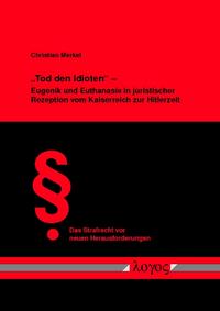 Vorderes Coverbild "Tod den Idioten" - Eugenik und Euthanasie in juristischer Rezeption vom Kaiserreich zur Hitlerzeit