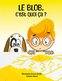Vorderes Coverbild Le Blob, c'est quoi ça ?